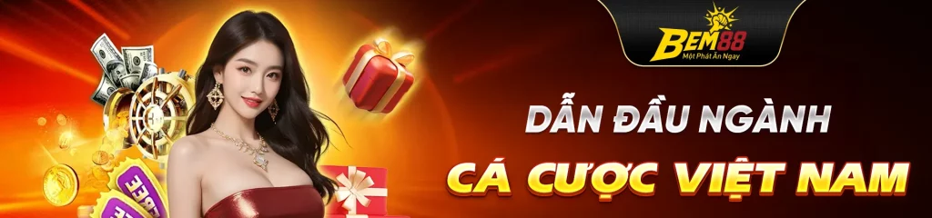 Bem88 - dẫn đầu ngành cá cược Việt Nam