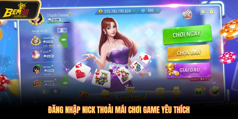 Bạn thoải mái trải nghiệm trò chơi