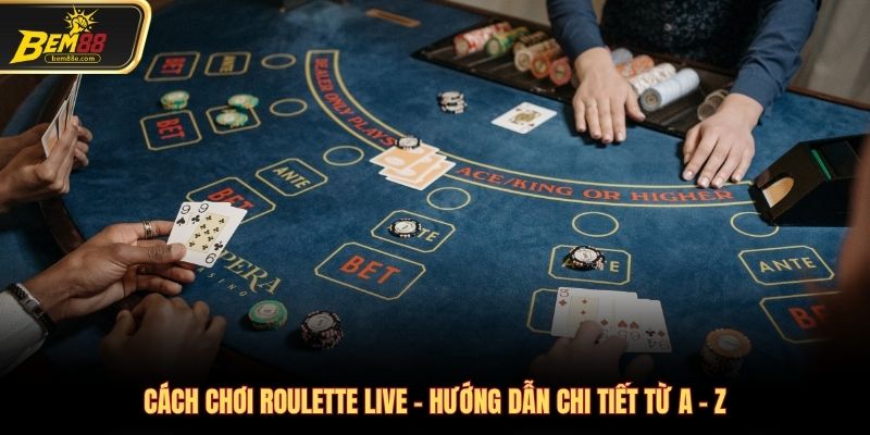 Cách chơi Roulette live