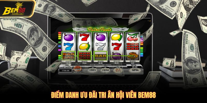 Điểm danh ưu đãi tri ân hội viên Bem88