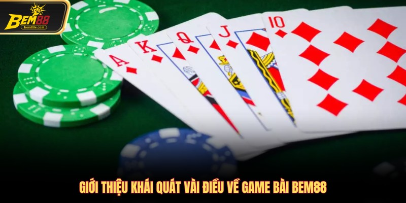 Giới thiệu khái quát vài điều về game bài Bem88