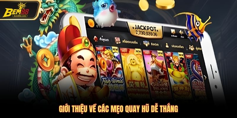 Giới thiệu về các mẹo quay hũ dễ thắng