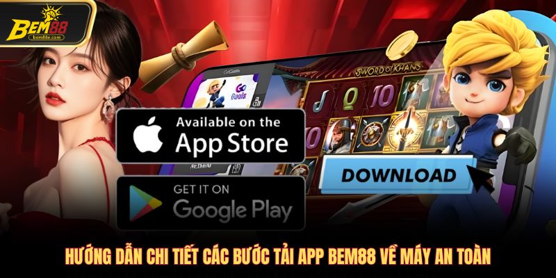 Hướng dẫn chi tiết các bước tải app Bem88 về máy an toàn