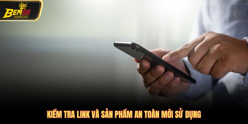 Khi sử dụng dịch vụ phải kiểm tra an toàn