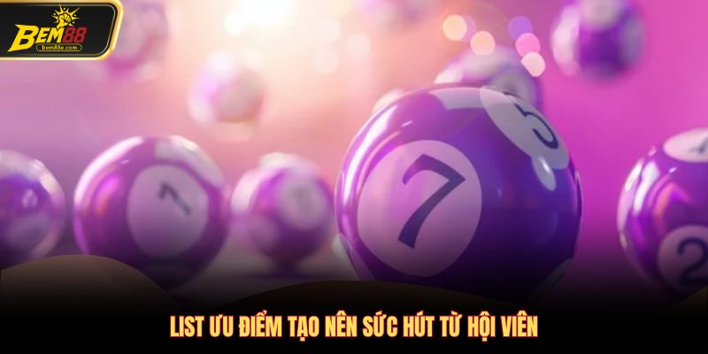 List ưu điểm tạo nên sức hút từ hội viên 