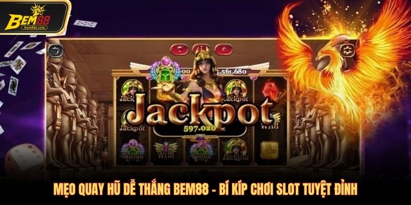 Mẹo quay hũ dễ thắng