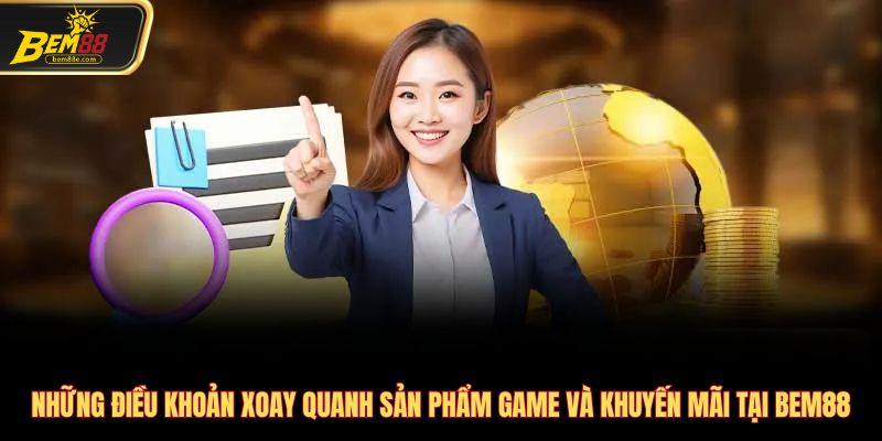 Những điều khoản xoay quanh sản phẩm game và khuyến mãi tại Bem88