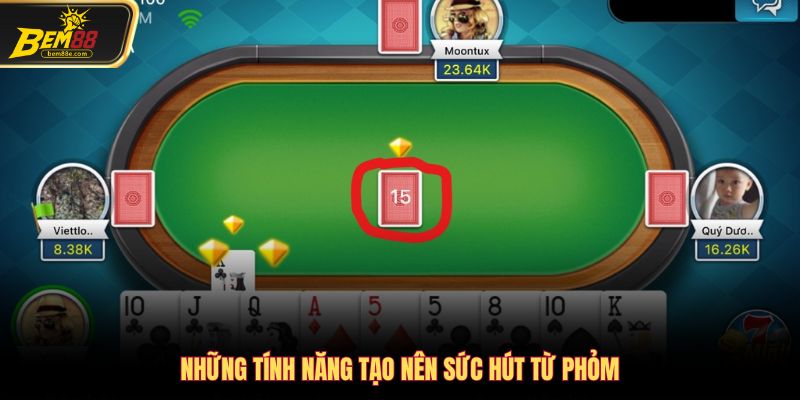 Những tính năng tạo nên sức hút từ Phỏm