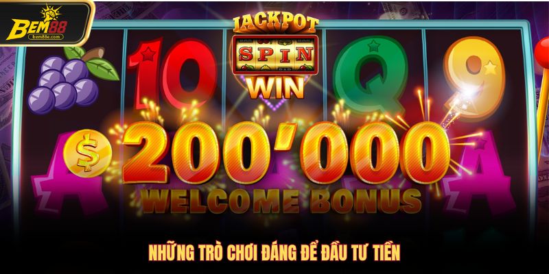 Những trò chơi đáng để đầu tư tiền