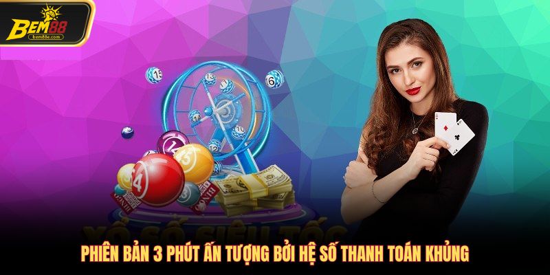 Phiên bản 3 phút ấn tượng bởi hệ số thanh toán khủng