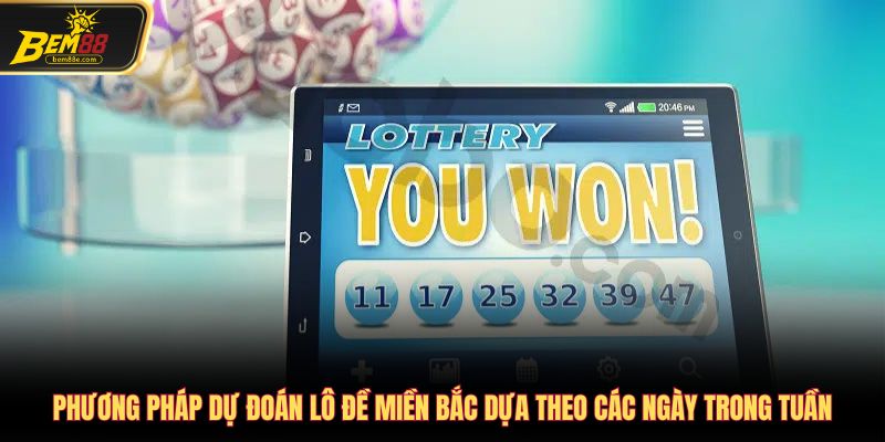 Phương pháp dự đoán lô đề miền bắc dựa theo các ngày trong tuần