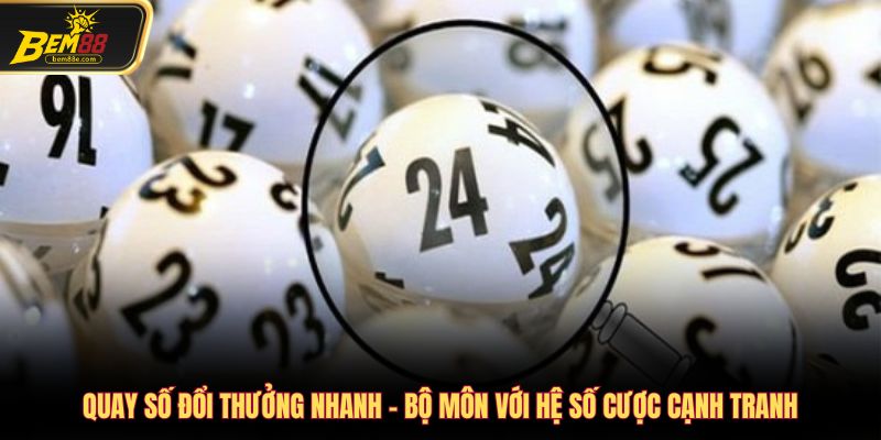 Quay số đổi thưởng nhanh
