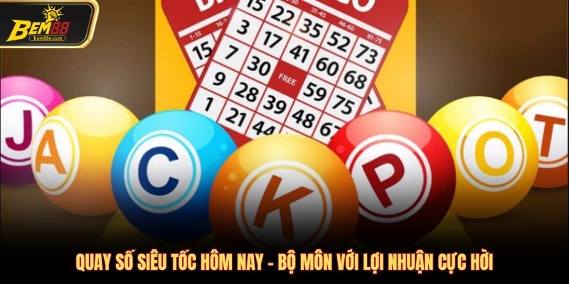 Quay số siêu tốc hôm nay