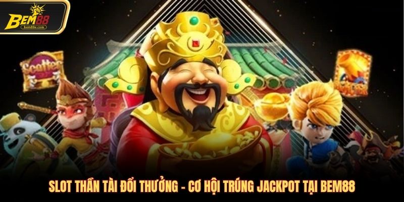 Slot thần tài đổi thưởng