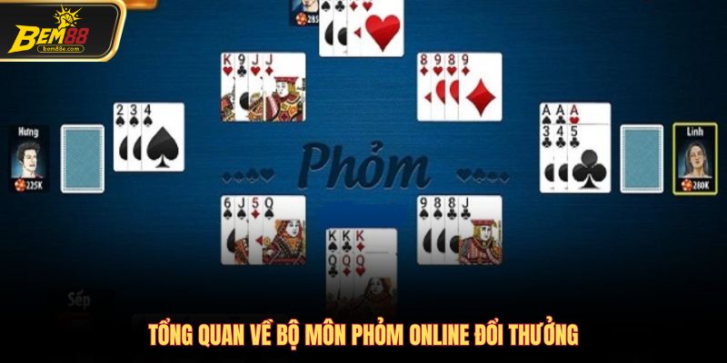 Tổng quan về bộ môn Phỏm online đổi thưởng