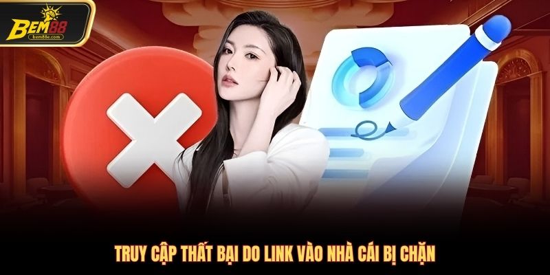 Truy cập thất bại do link vào nhà cái bị chặn