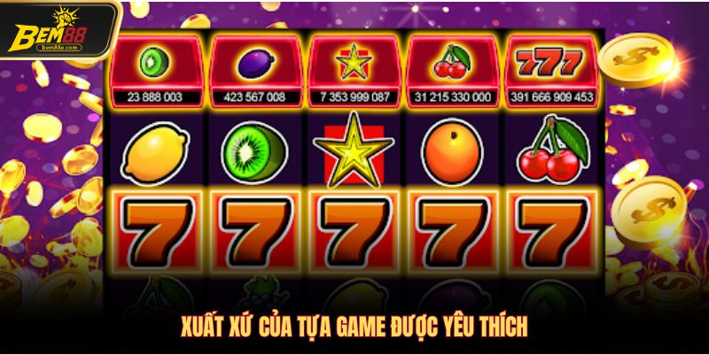 Xuất xứ của tựa game được yêu thích